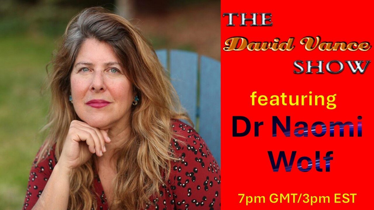 The David Vance Show with Dr Naomi Wolf