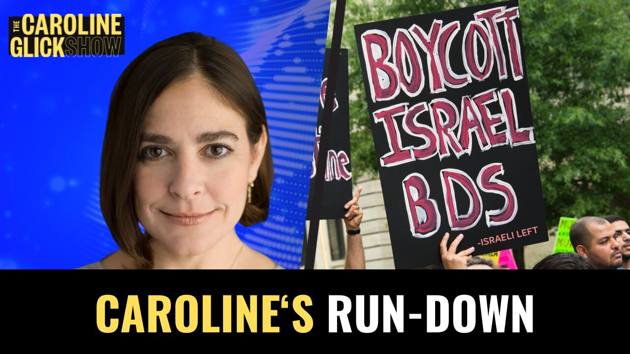 Israeli Left Takes Over the BDS Campaign | The Caroline Glick Show