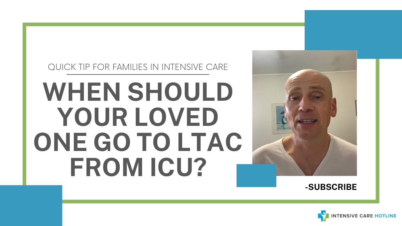 When should your loved one go to LTAC from ICU? Quick tip for families in Intensive care!