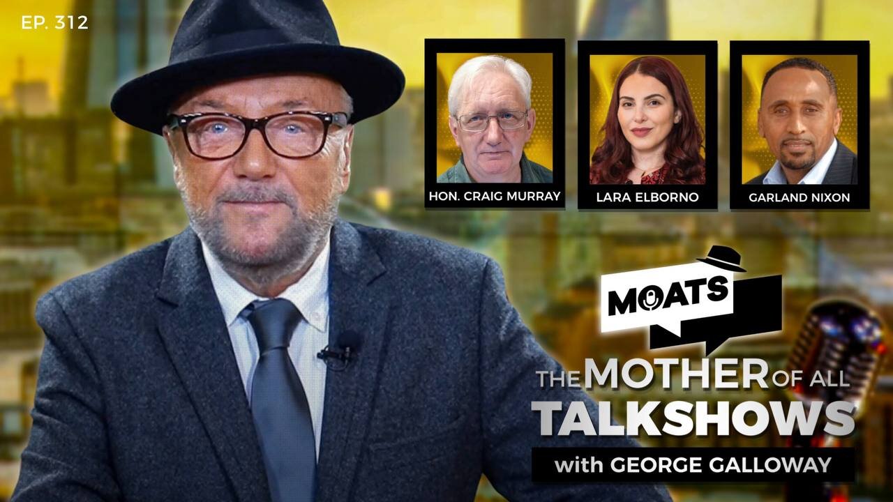 AFTER THE HAGUE - MOATS with George Galloway Ep 312