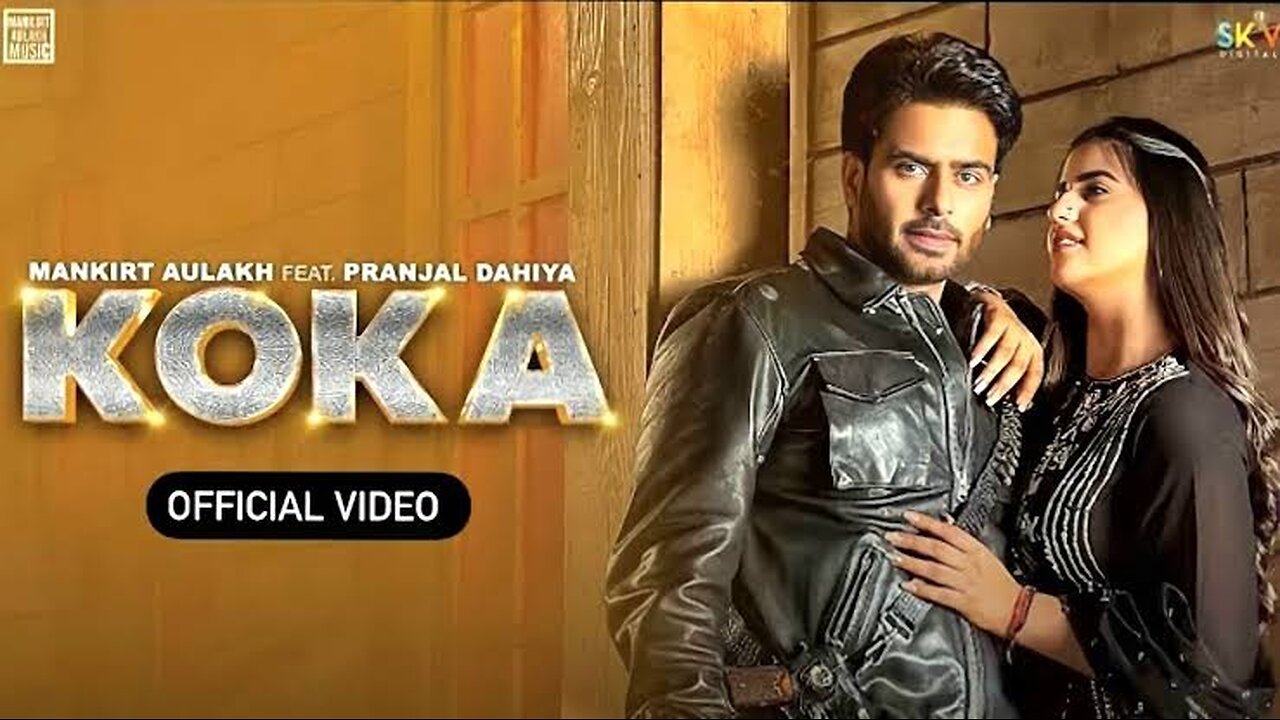 KOKA | MANKIRAT AULAKH | PRANJAL DAHIYA| NEW PUNJABI SONG