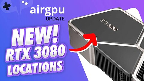 AirGPU RTX 3080 GPUS now Available in MORE Locations!