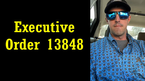 Derek Johnson HUGE "Executive Order 13848"