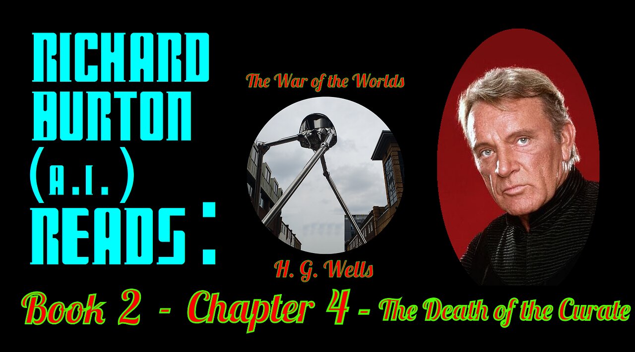 Ep. 21 - Richard Burton (A.I.) Reads : "The War of the Worlds" by H. G. Wells