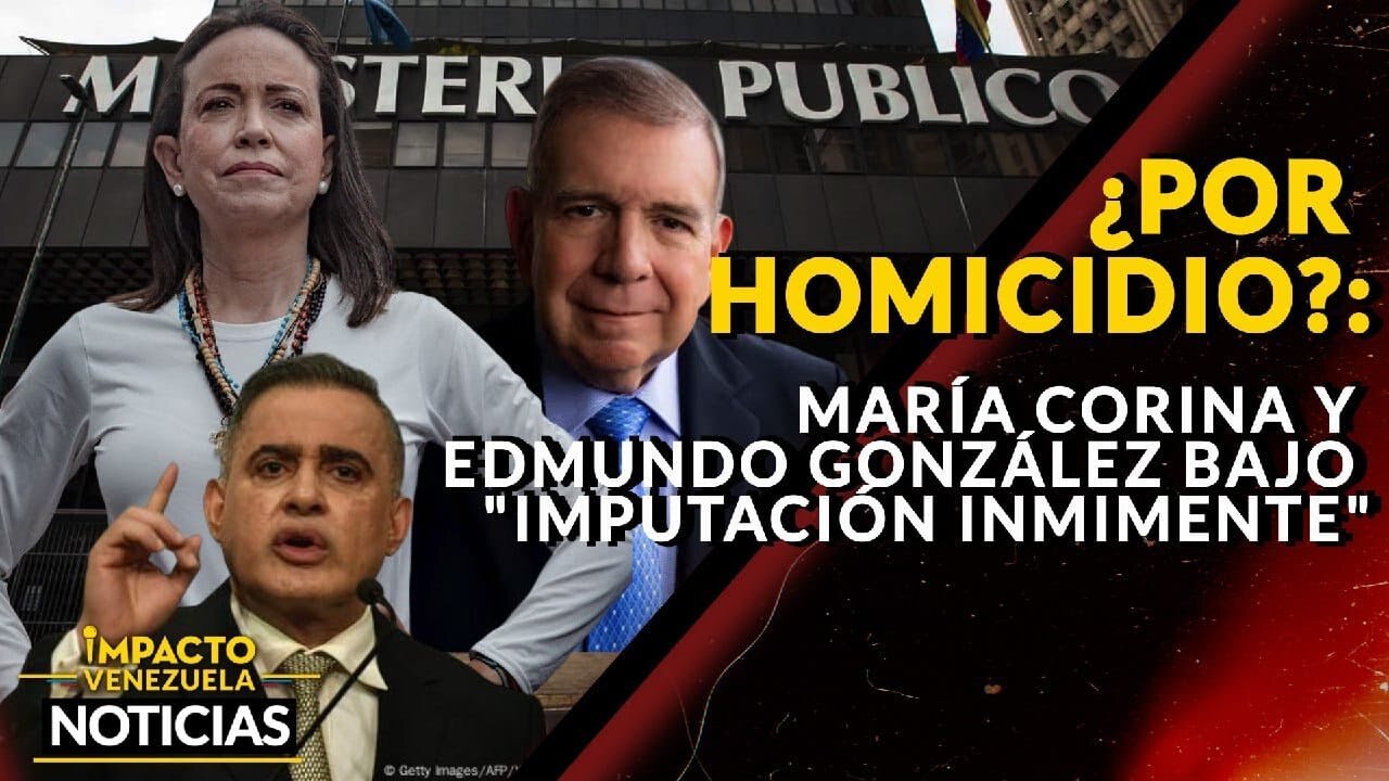 ¿POR HOMICIDIO?: María Corina y Edmundo González bajo "imputación inmimente"|🔴NOTICIAS VENEZUELA HOY