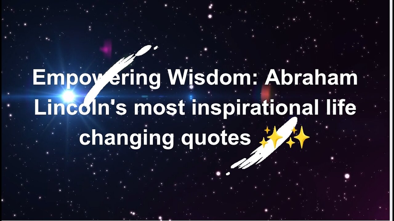 Empowering Wisdom: Abraham Lincoln's most inspirational quotes