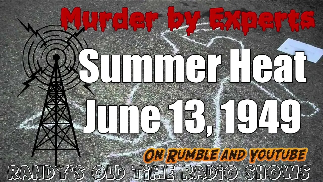 Murder by Experts Summer Heat June 13, 1949 Audio fixed (hopefully)