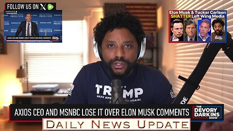 x209b: DeVory Darkins 11/26 - Elon Musk and Tucker Carlson SHATTER Left Wing Media