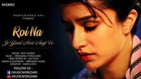 Roi Na - shraddha kapoor (Video Song) | Heart Broken Songs | Kriti Sharma