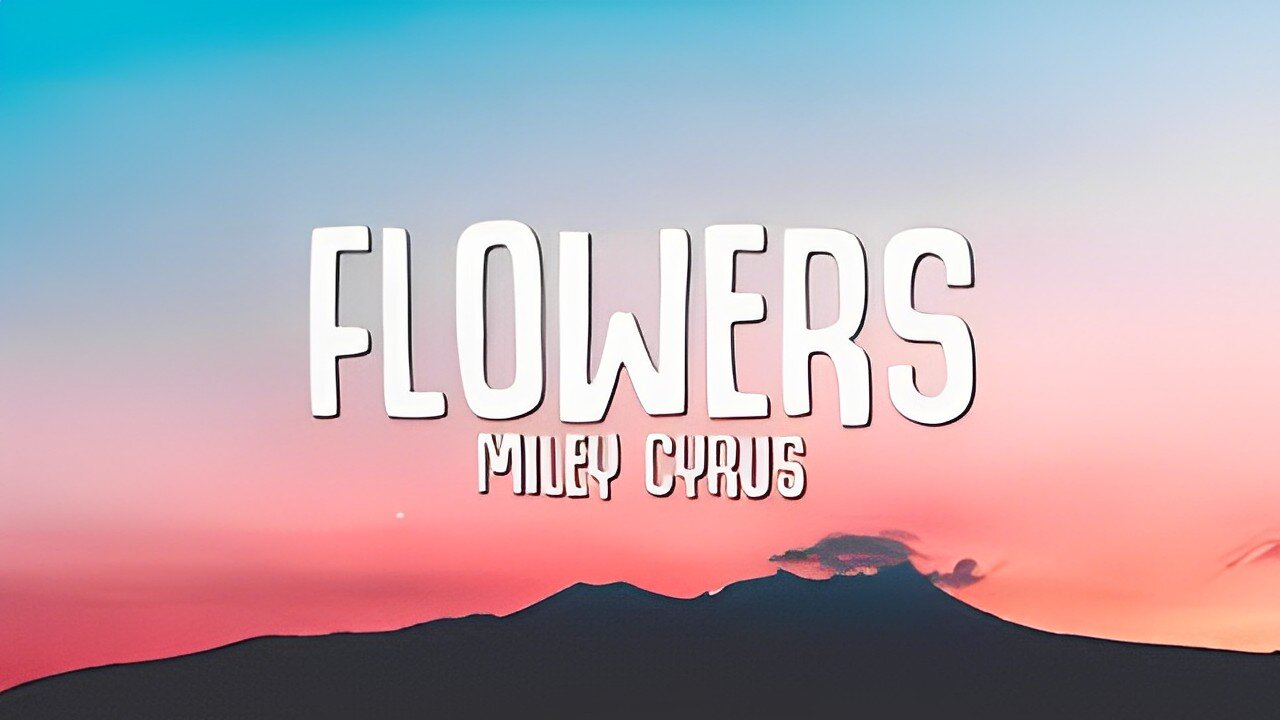 Miley Cyrus - Flowers (Lyrics)