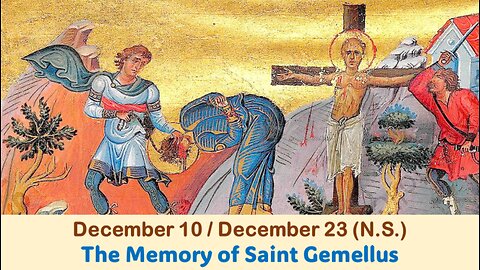 The Lives of Saints: December 10/23 (N.S.) The Memory of Saint Gemellus