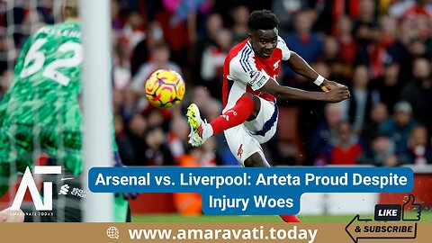 Arsenal vs Liverpool Arteta Proud Despite Injury Woes | Amaravati Today