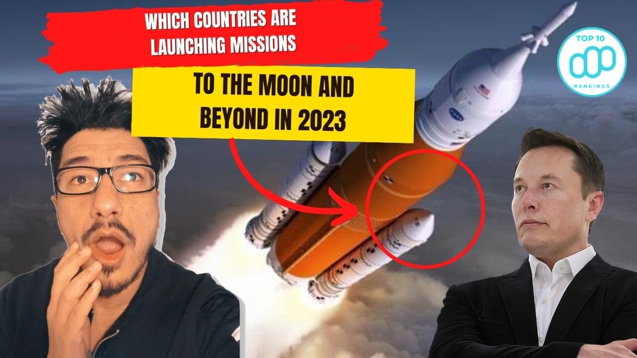 Which Countries Are Launching Missions To The Moon And Beyond In 2023 #top10ranking #Spacex