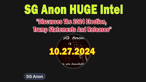 SG Anon HUGE Intel 10.27.24: "Discusses The 2024 Election, Trump Statements And Releases"