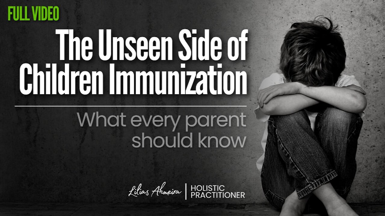 The Unseen Side of Children Immunization: What every parent should know (FULL Video)