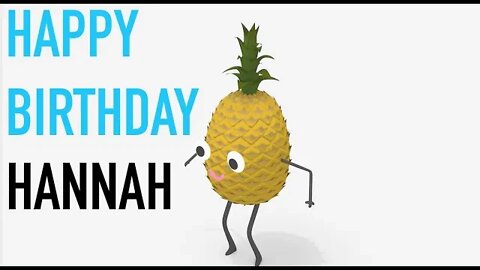 Happy Birthday HANNAH! - PINEAPPLE Birthday Song