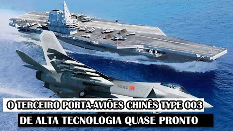 O Terceiro Porta-Aviões Chinês Type 003 De Alta Tecnologia Quase Pronto
