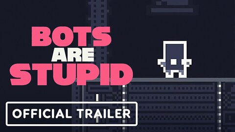 Bots Are Stupid - Official Announcement Trailer