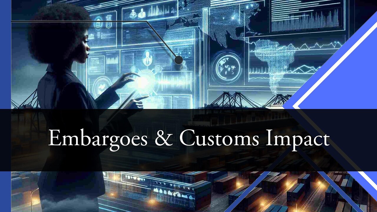 Navigating Trade Embargoes: How They Impact Customs Clearance
