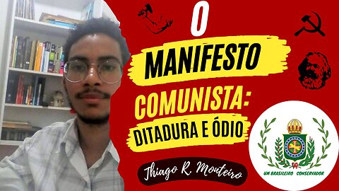 O Manifesto Comunista: Ditadura e Ódio | Thiago R. Monteiro