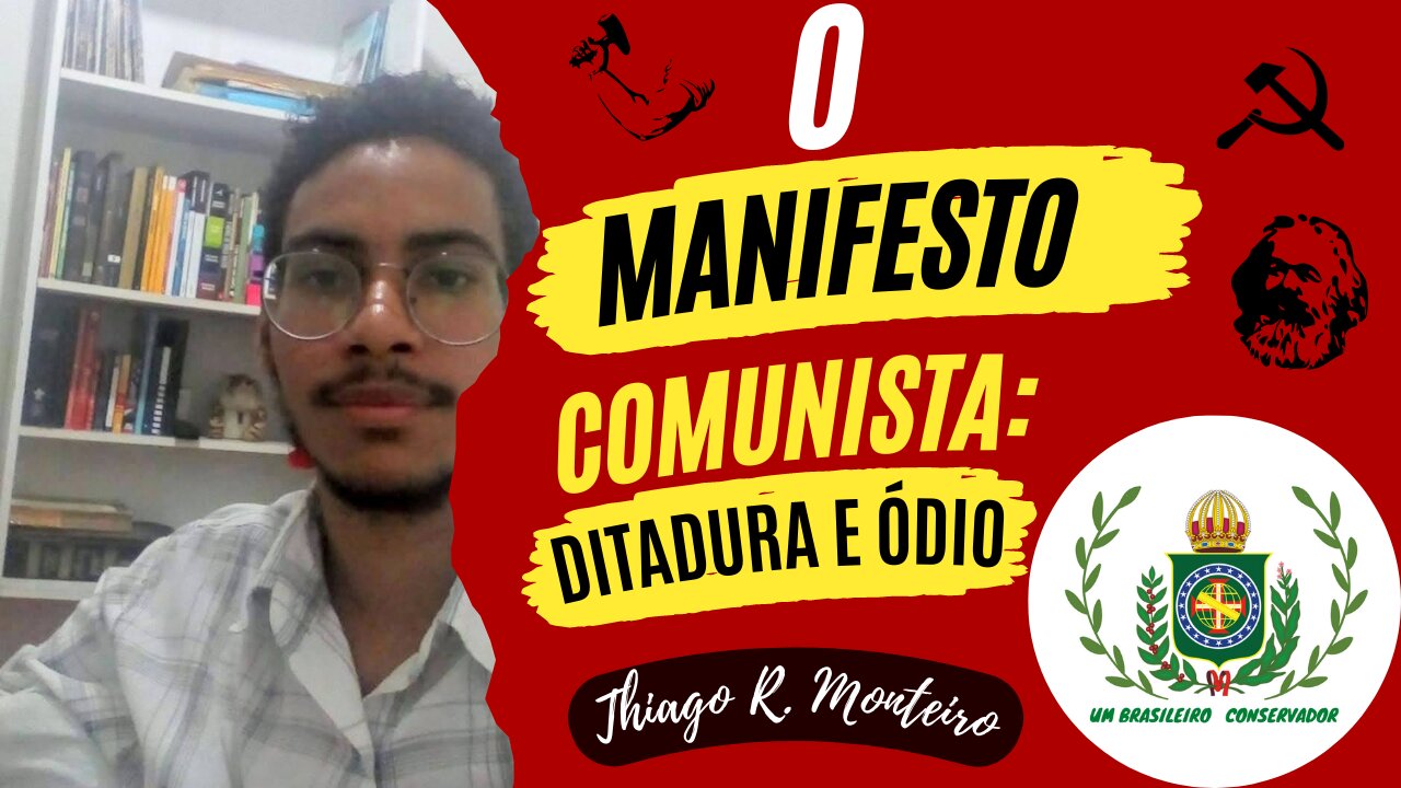 O Manifesto Comunista: Ditadura e Ódio | Thiago R. Monteiro