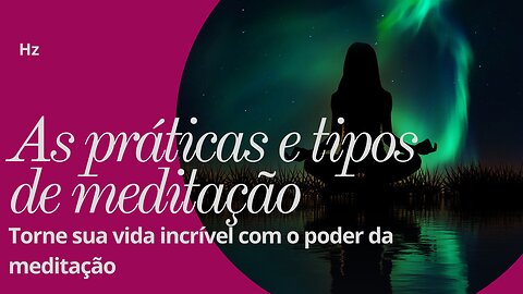 Meditação melhor hora, duração, tipos e práticas e as vibrações