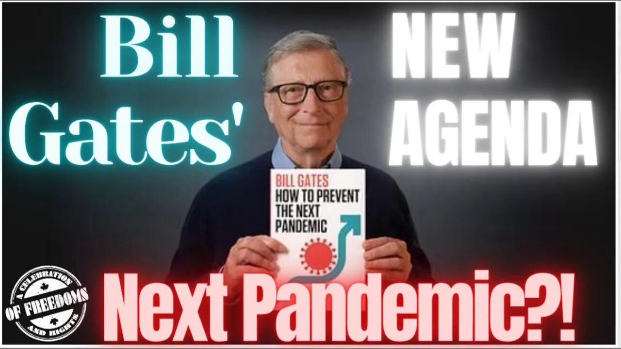 Bill Gates & His Next Pandemic Agenda