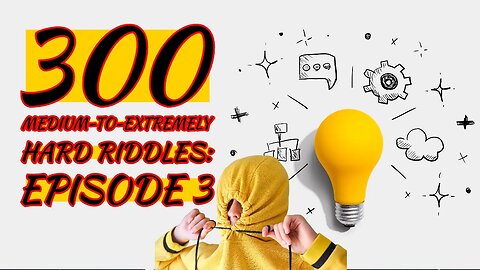 300 Medium-to-Extremely Hard Riddles Episode 3, the answers of ep 2 has revealed