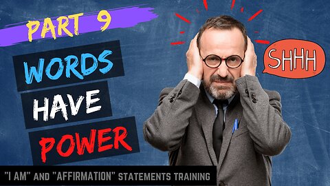 Pt 9 - Words Have The Power To Control How You Feel