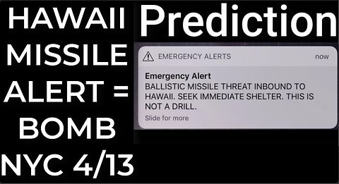 Prediction: HAWAII MISSILE ALERT = BOMB NYC April 13