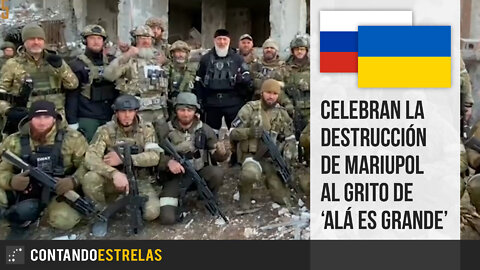 Celebran la destrucción de Mariupol al grito de "Alá es grande"