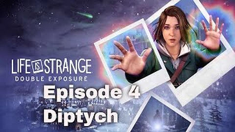 Life Is Strange Double Exposure Chapter 4 Diptych Part 1