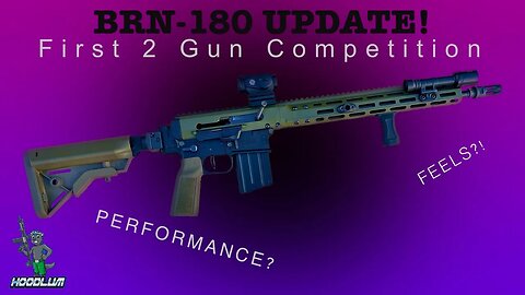 BRN-180 Update & First 2Gun Match! Performance & Feels!