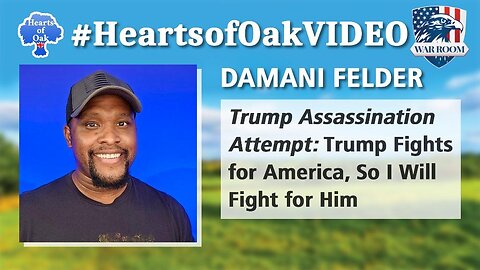 Hearts of Oak: Damani Felder - Trump Assassination Attempt