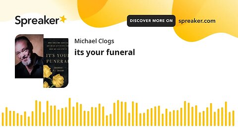 its your funeral