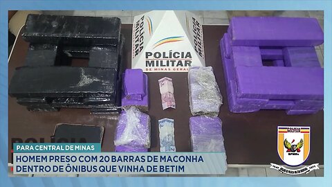 Para Central de Minas: Homem Preso com 20 Barras de Maconha Dentro de Ônibus que Vinha de Betim.