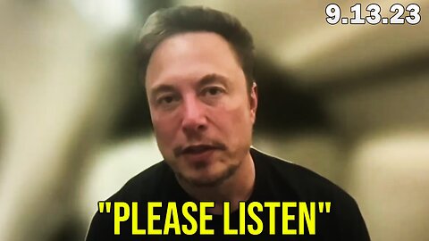Elon Musk Shares Terrifying Message in Exclusive Broadcast 9.13.23