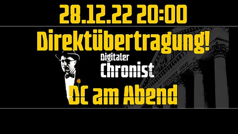 28.12.22 20:00 Direktübertragung! DC am Abend