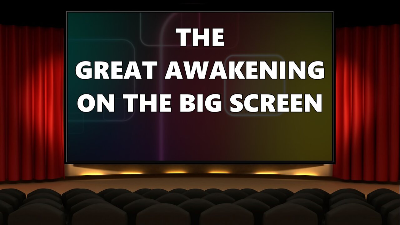 The Great Awakening on the Big Screen