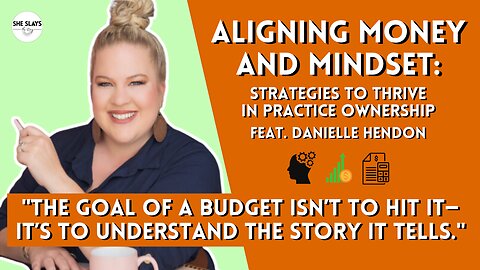 Aligning Money and Mindset: Strategies to Thrive in Practice Ownership feat. Danielle Hendon