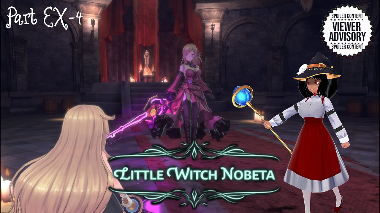 [Little Witch Nobeta - Part EX-4] Reclaiming The Throne AGAIN!