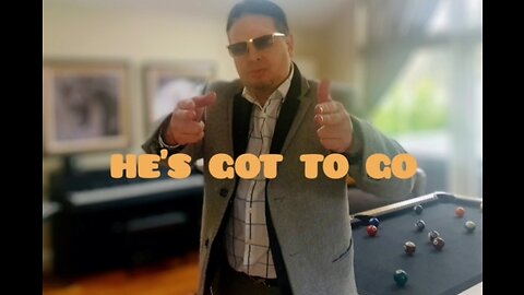 He's Got To Go.