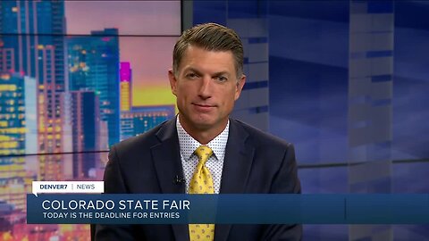 Colorado State Fair -- today is deadline to enter competitions