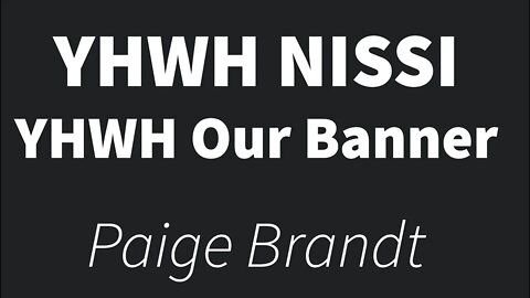 YHWH Nissi YWHW our Banner- Paige Brandt