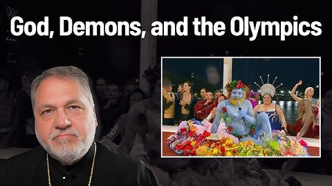 God, Demons, and the Olympics - An Orthodox View of the Olympic Opening Ceremony