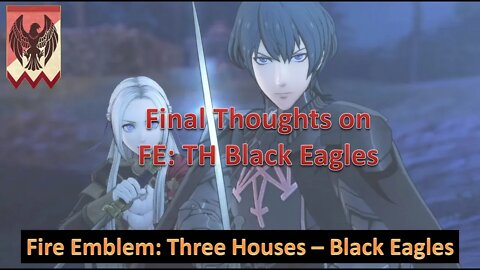 Final Thoughts l Play Fire Emblem: Three Houses l Black Eagle House (Edelgard Path)