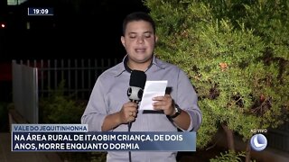 Vale do Jequitinhonha: Na área rural de Itaobim criança, de dois anos, morre enquanto dormia