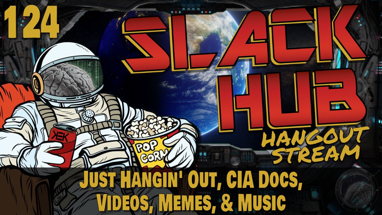 Slack Hub 124: Just Hangin' Out, CIA Docs, Videos, Memes, & Music
