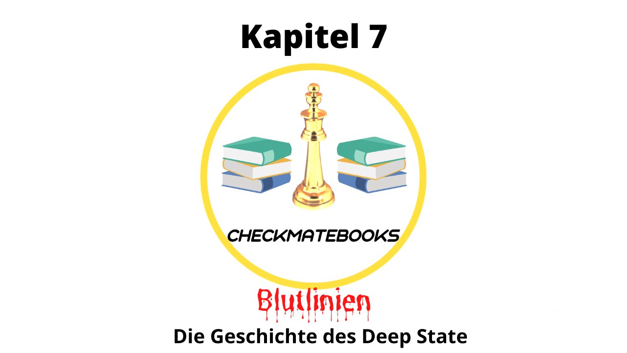 📚CheckMateBooks - Blutlinien - Die Geschichte des Deep State - Kapitel 7📚