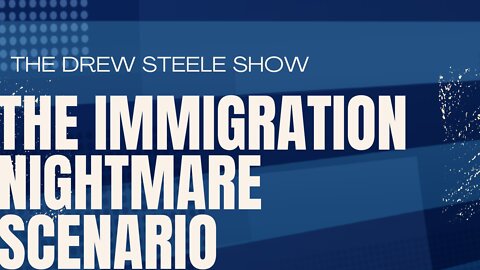 The Immigration Nightmare Scenario